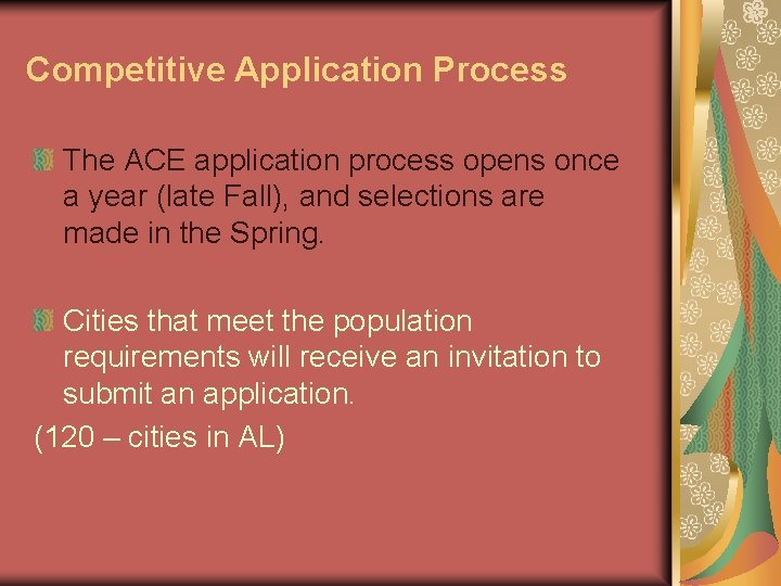 Competitive Application Process The ACE application process opens once a year (late Fall), and