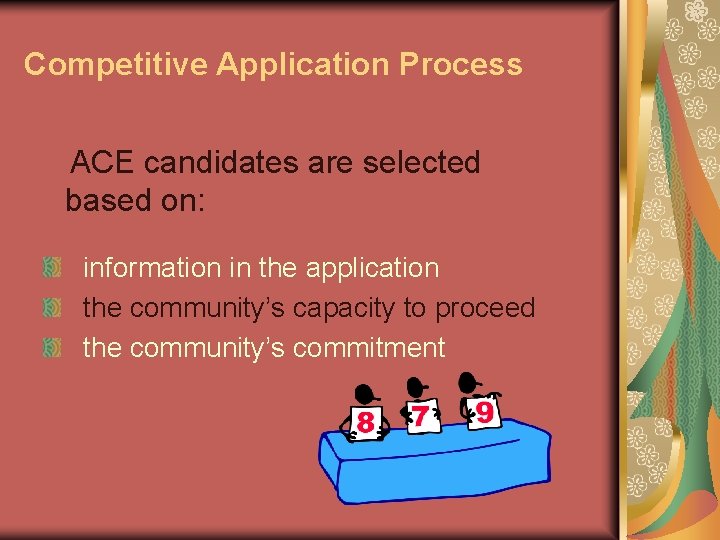 Competitive Application Process ACE candidates are selected based on: information in the application the