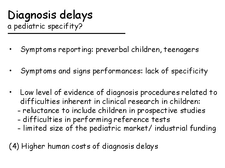 Diagnosis delays a pediatric specifity? • Symptoms reporting: preverbal children, teenagers • Symptoms and