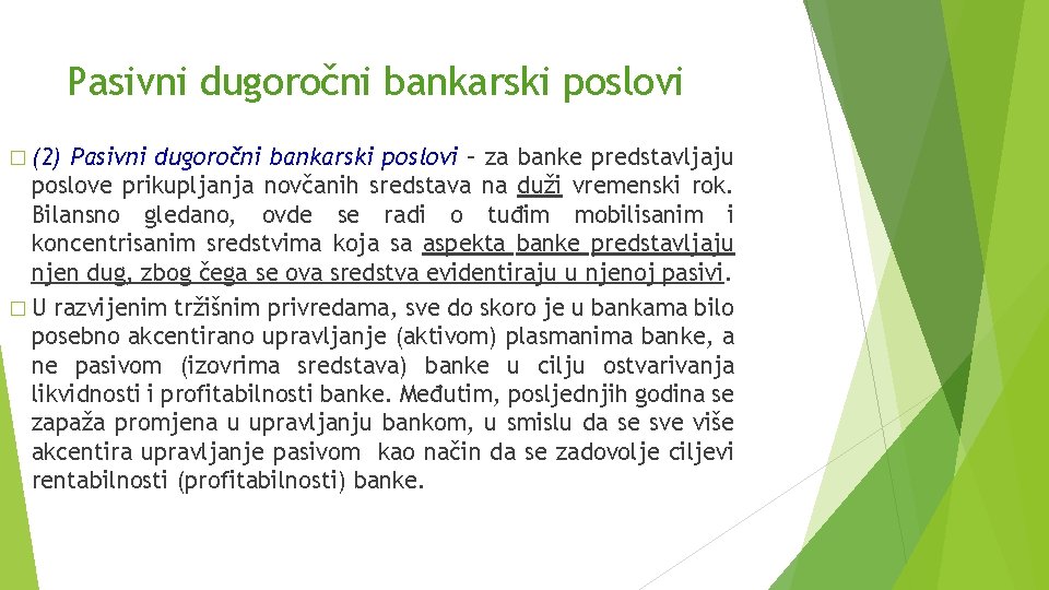 Pasivni dugoročni bankarski poslovi � (2) Pasivni dugoročni bankarski poslovi – za banke predstavljaju