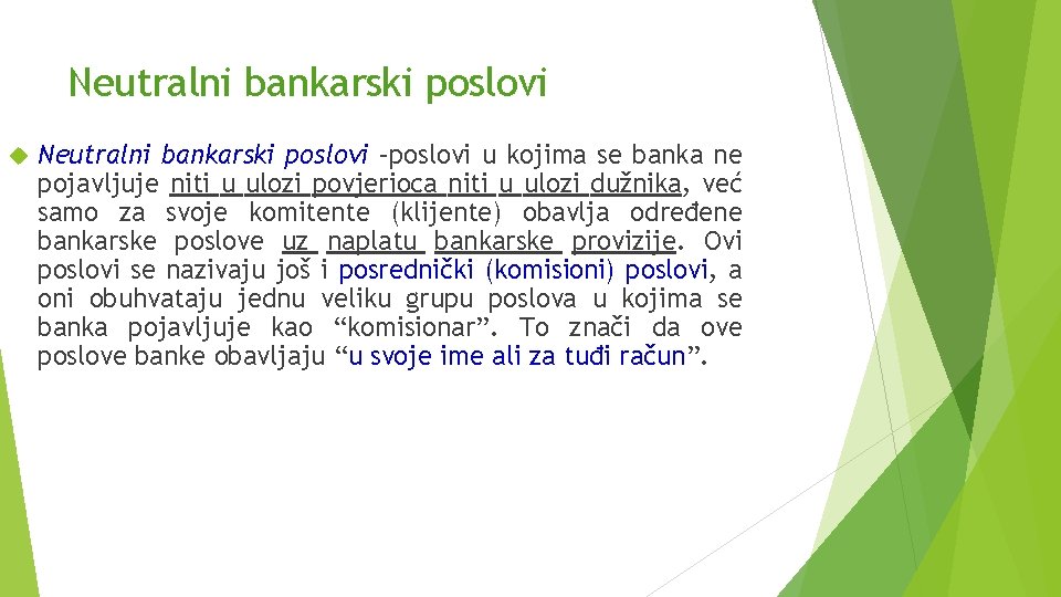 Neutralni bankarski poslovi –poslovi u kojima se banka ne pojavljuje niti u ulozi povjerioca