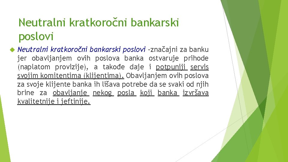 Neutralni kratkoročni bankarski poslovi –značajni za banku jer obavljanjem ovih poslova banka ostvaruje prihode