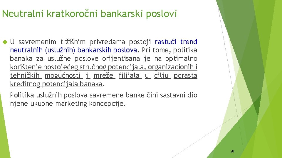 Neutralni kratkoročni bankarski poslovi U savremenim tržišnim privredama postoji rastući trend neutralnih (uslužnih) bankarskih