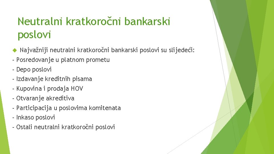 Neutralni kratkoročni bankarski poslovi Najvažniji neutralni kratkoročni bankarski poslovi su slijedeći: - Posredovanje u