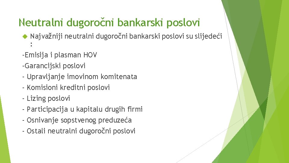 Neutralni dugoročni bankarski poslovi Najvažniji neutralni dugoročni bankarski poslovi su slijedeći : -Emisija i