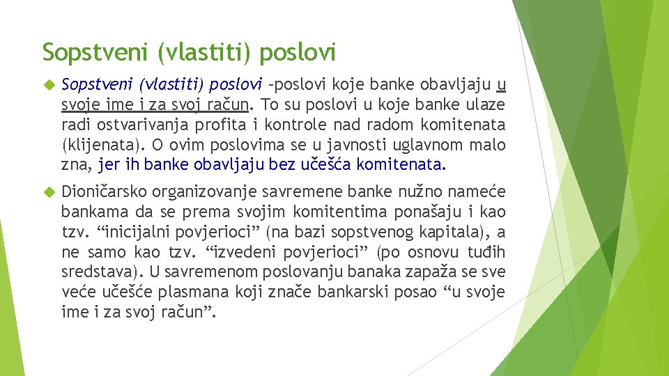 Sopstveni (vlastiti) poslovi –poslovi koje banke obavljaju u svoje ime i za svoj račun.