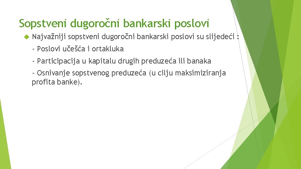 Sopstveni dugoročni bankarski poslovi Najvažniji sopstveni dugoročni bankarski poslovi su slijedeći : - Poslovi