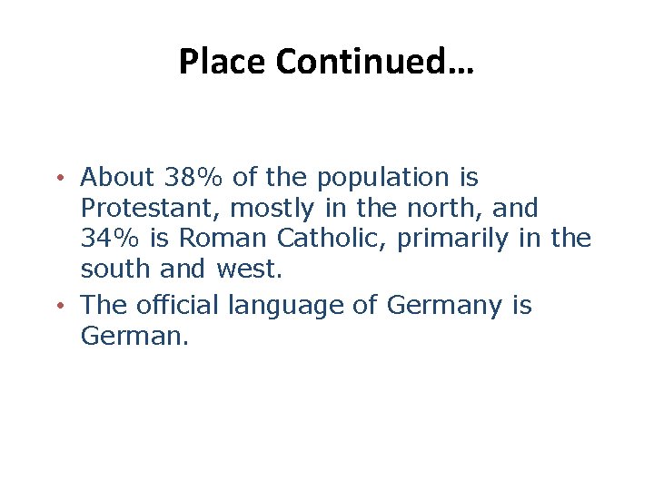 Place Continued… • About 38% of the population is Protestant, mostly in the north,