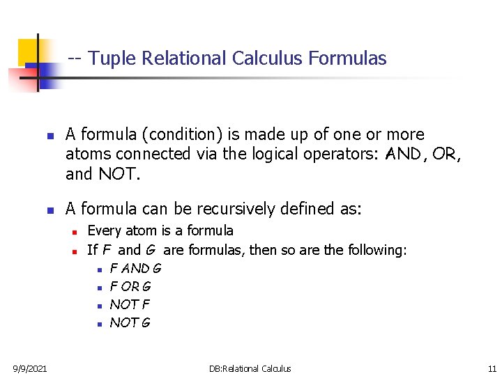 -- Tuple Relational Calculus Formulas n n A formula (condition) is made up of