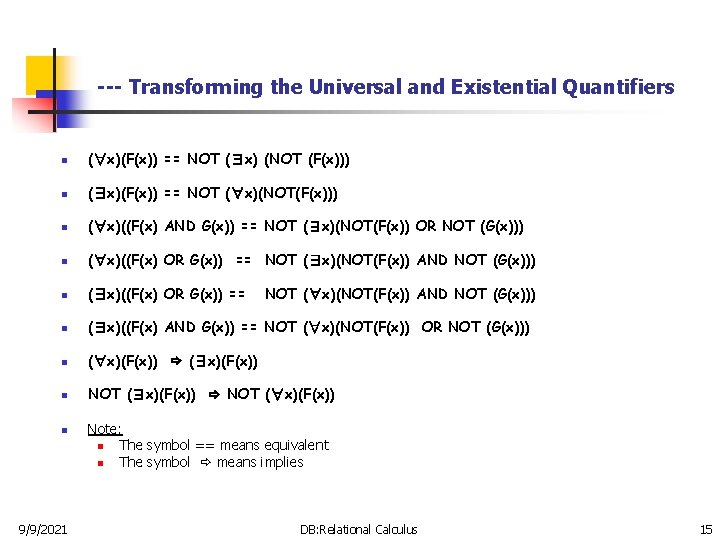 --- Transforming the Universal and Existential Quantifiers n (∀x)(F(x)) == NOT (∃x) (NOT (F(x)))