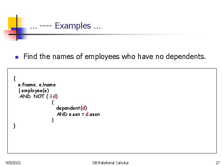 … ---- Examples … n { } Find the names of employees who have