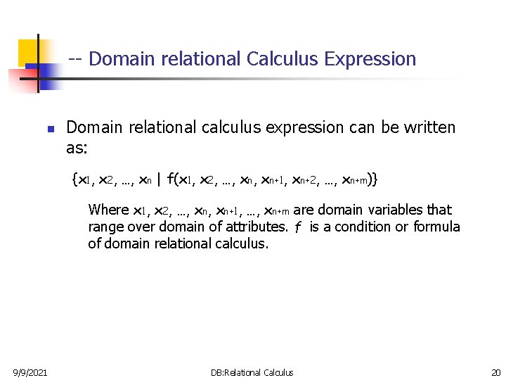 -- Domain relational Calculus Expression n Domain relational calculus expression can be written as: