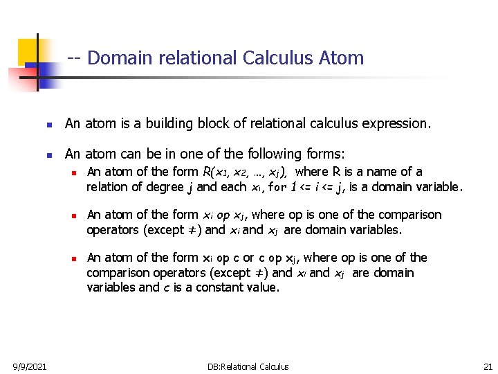 -- Domain relational Calculus Atom n An atom is a building block of relational