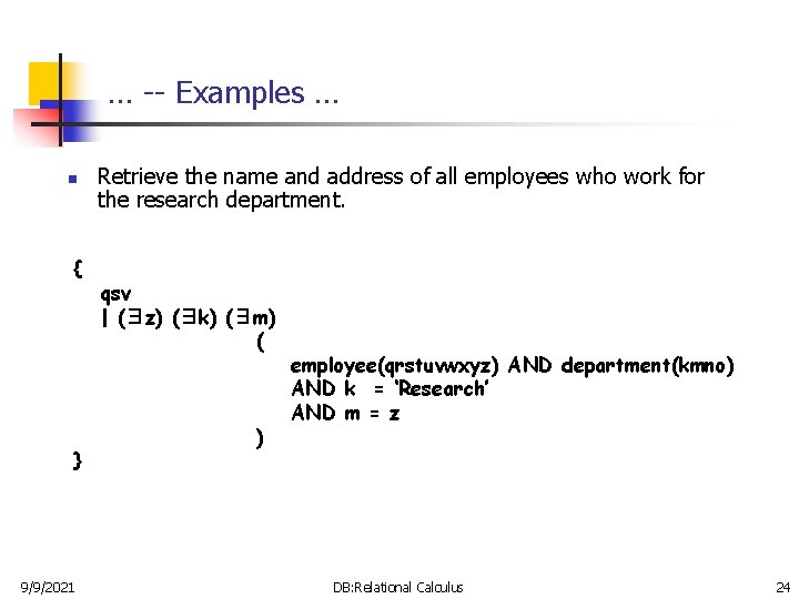 … -- Examples … n { } 9/9/2021 Retrieve the name and address of