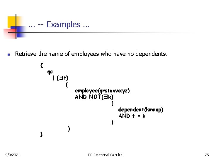 … -- Examples … n Retrieve the name of employees who have no dependents.