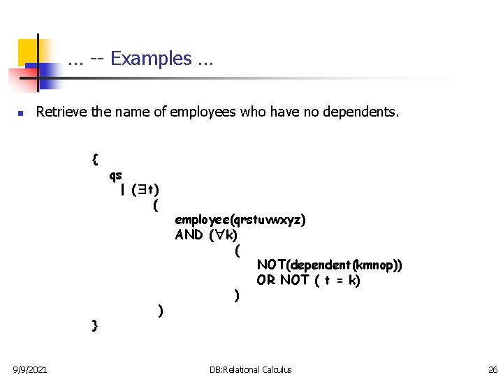 … -- Examples … n Retrieve the name of employees who have no dependents.