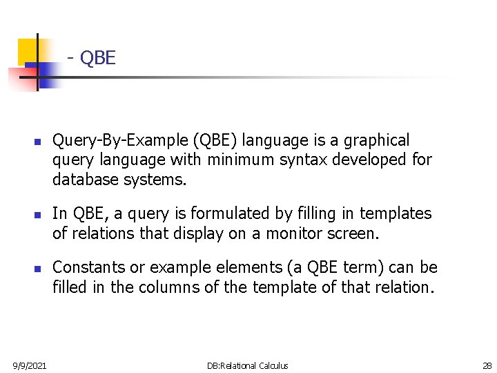 - QBE n n n 9/9/2021 Query-By-Example (QBE) language is a graphical query language