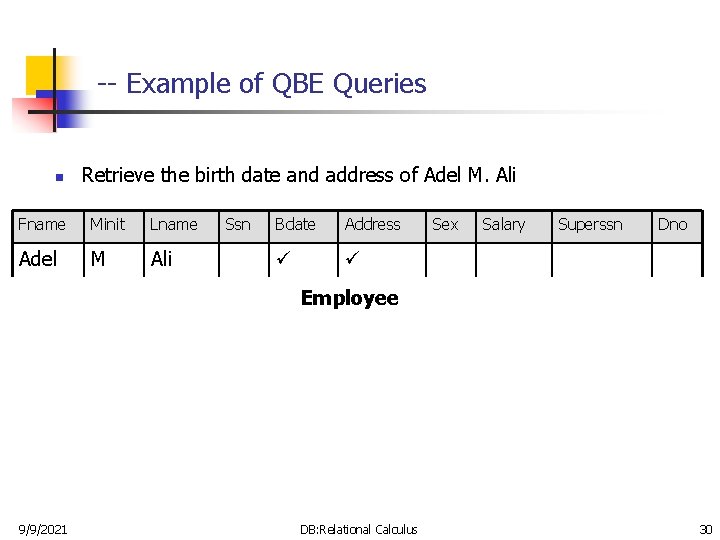 -- Example of QBE Queries n Retrieve the birth date and address of Adel