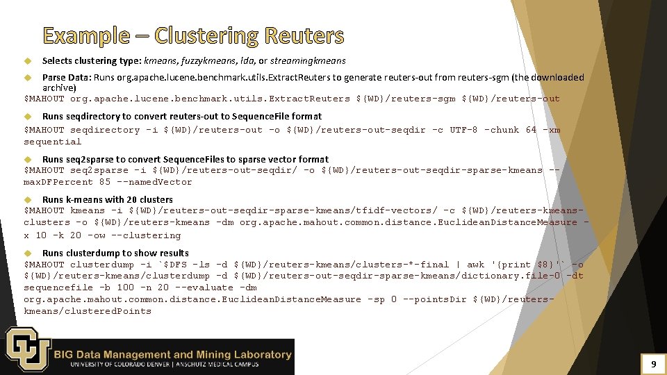  Selects clustering type: kmeans, fuzzykmeans, lda, or streamingkmeans Parse Data: Runs org. apache.