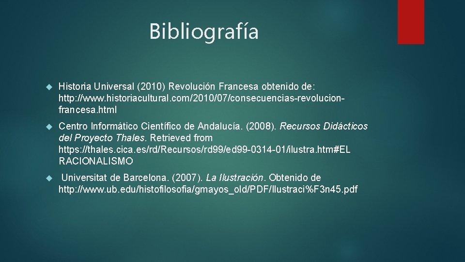 Bibliografía Historia Universal (2010) Revolución Francesa obtenido de: http: //www. historiacultural. com/2010/07/consecuencias-revolucionfrancesa. html Centro