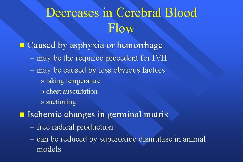 Decreases in Cerebral Blood Flow n Caused by asphyxia or hemorrhage – may be