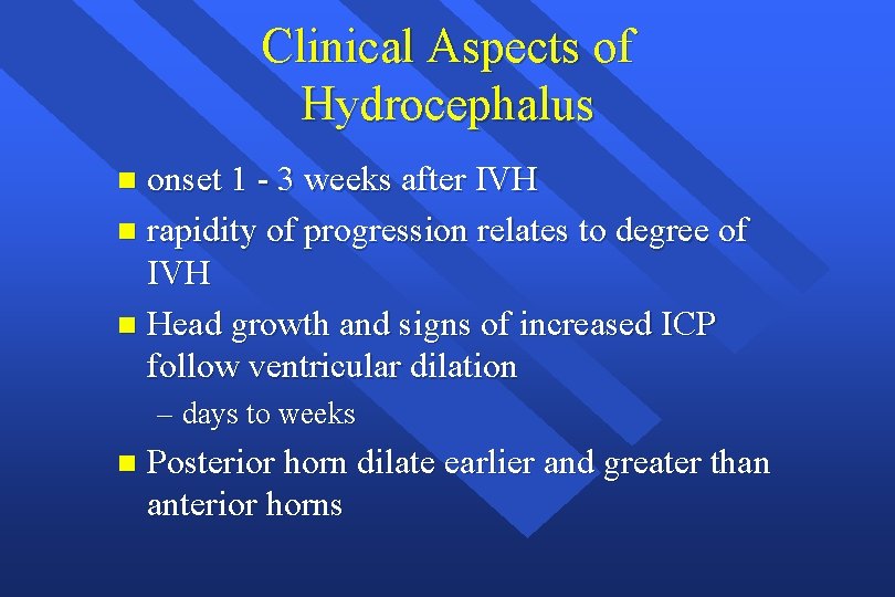 Clinical Aspects of Hydrocephalus onset 1 - 3 weeks after IVH n rapidity of