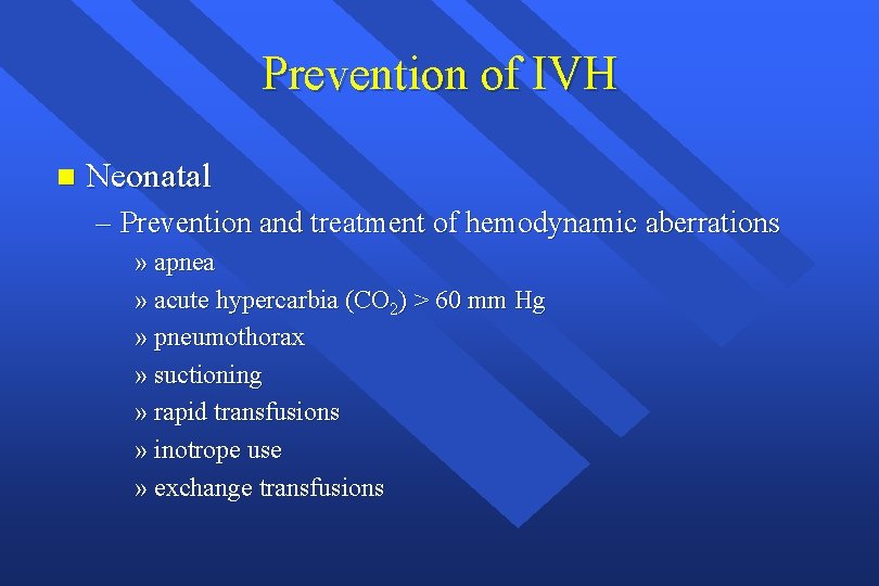 Prevention of IVH n Neonatal – Prevention and treatment of hemodynamic aberrations » apnea