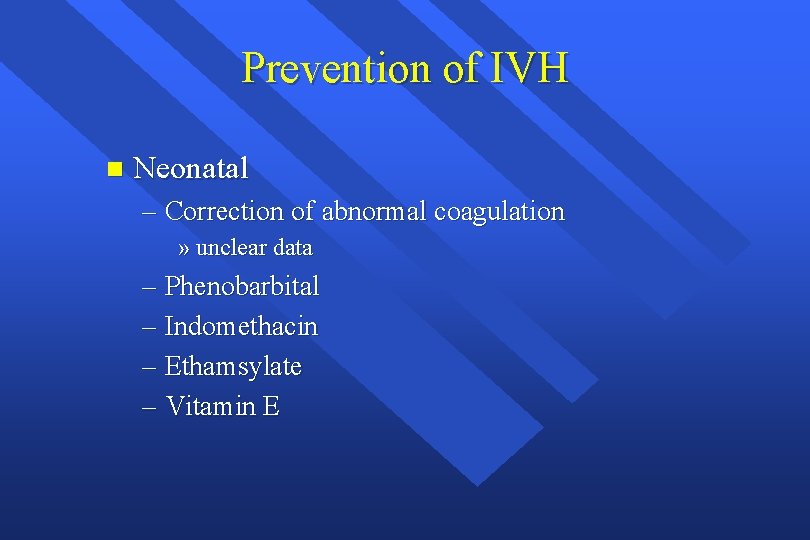 Prevention of IVH n Neonatal – Correction of abnormal coagulation » unclear data –