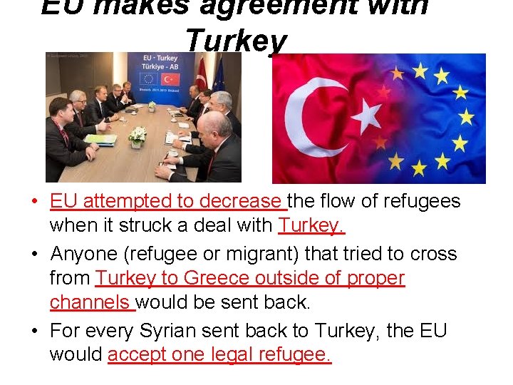 EU makes agreement with Turkey • EU attempted to decrease the flow of refugees