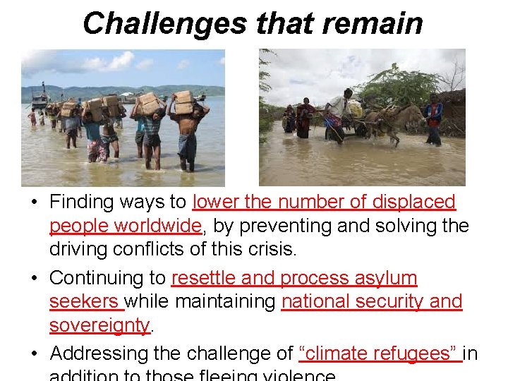 Challenges that remain • Finding ways to lower the number of displaced people worldwide,