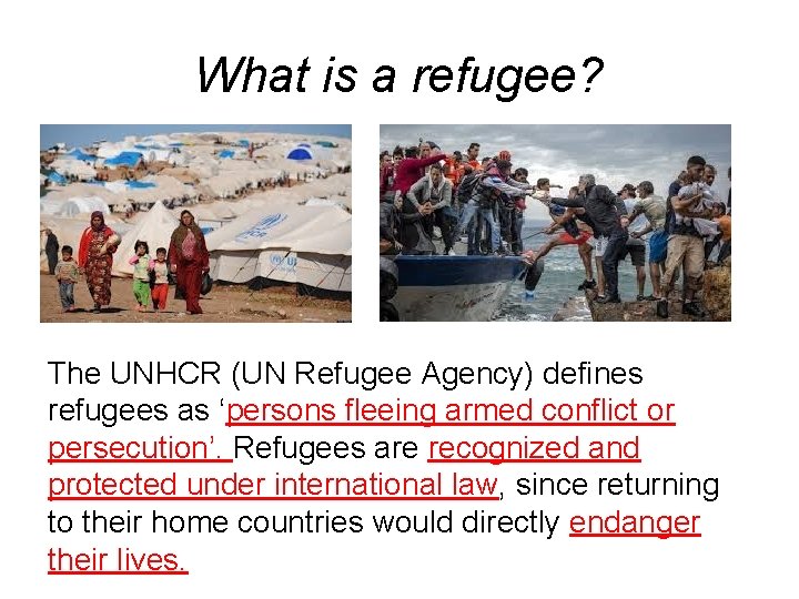 What is a refugee? The UNHCR (UN Refugee Agency) defines refugees as ‘persons fleeing