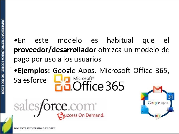  • En este modelo es habitual que el proveedor/desarrollador ofrezca un modelo de