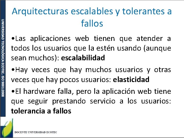 Arquitecturas escalables y tolerantes a fallos • Las aplicaciones web tienen que atender a