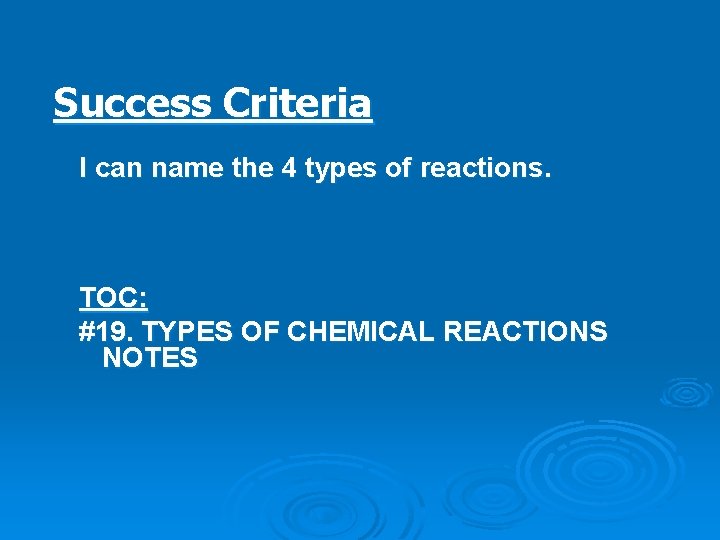 Success Criteria I can name the 4 types of reactions. TOC: #19. TYPES OF