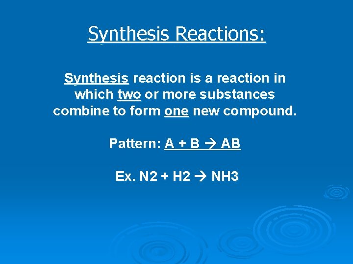 Synthesis Reactions: Synthesis reaction is a reaction in which two or more substances combine