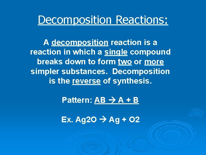 Decomposition Reactions: A decomposition reaction is a reaction in which a single compound breaks