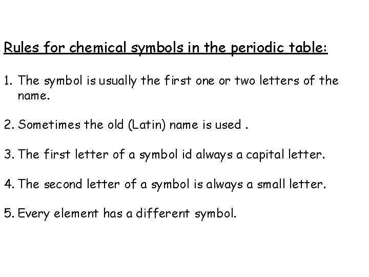 Rules for chemical symbols in the periodic table: 1. The symbol is usually the