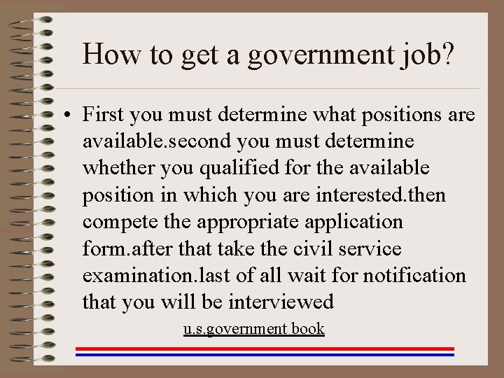 How to get a government job? • First you must determine what positions are How to get a government job? • First you must determine what positions are