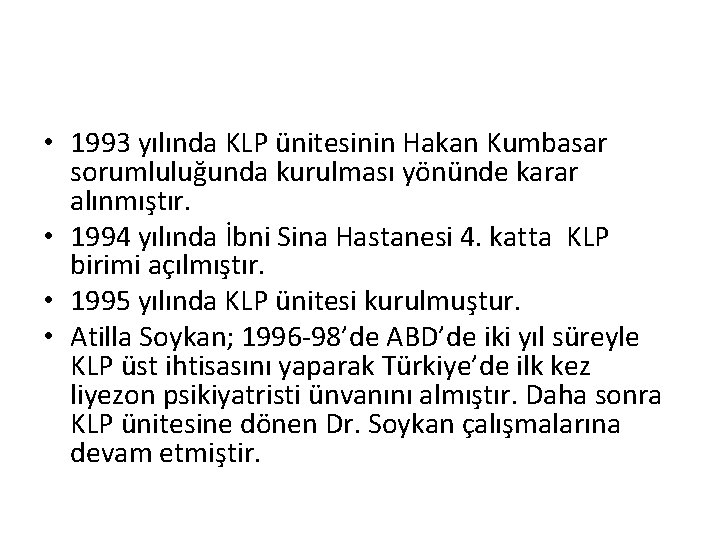  • 1993 yılında KLP ünitesinin Hakan Kumbasar sorumluluğunda kurulması yönünde karar alınmıştır. •