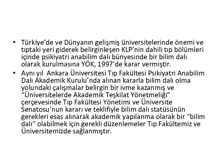  • Türkiye’de ve Dünyanın gelişmiş üniversitelerinde önemi ve tıptaki yeri giderek belirginleşen KLP’nin