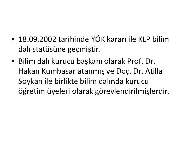  • 18. 09. 2002 tarihinde YÖK kararı ile KLP bilim dalı statüsüne geçmiştir.