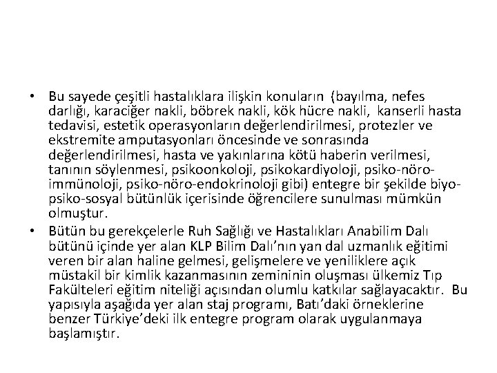  • Bu sayede çeşitli hastalıklara ilişkin konuların (bayılma, nefes darlığı, karaciğer nakli, böbrek