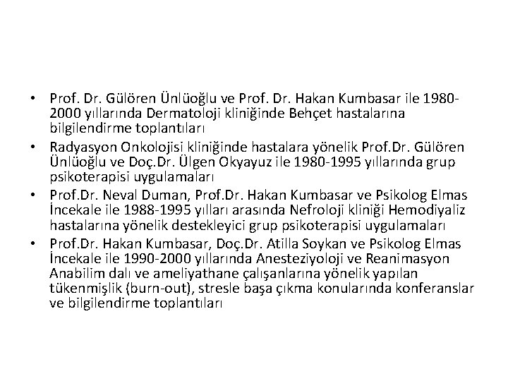  • Prof. Dr. Gülören Ünlüoğlu ve Prof. Dr. Hakan Kumbasar ile 19802000 yıllarında