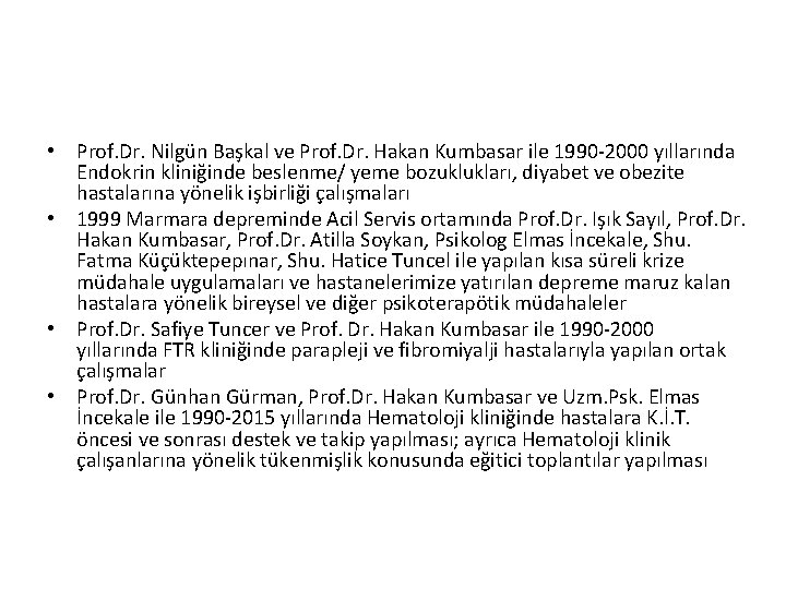  • Prof. Dr. Nilgün Başkal ve Prof. Dr. Hakan Kumbasar ile 1990 -2000
