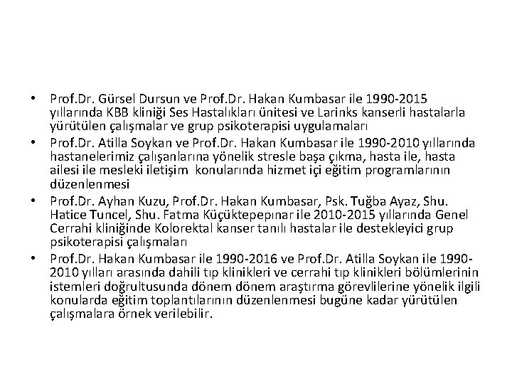  • Prof. Dr. Gürsel Dursun ve Prof. Dr. Hakan Kumbasar ile 1990 -2015