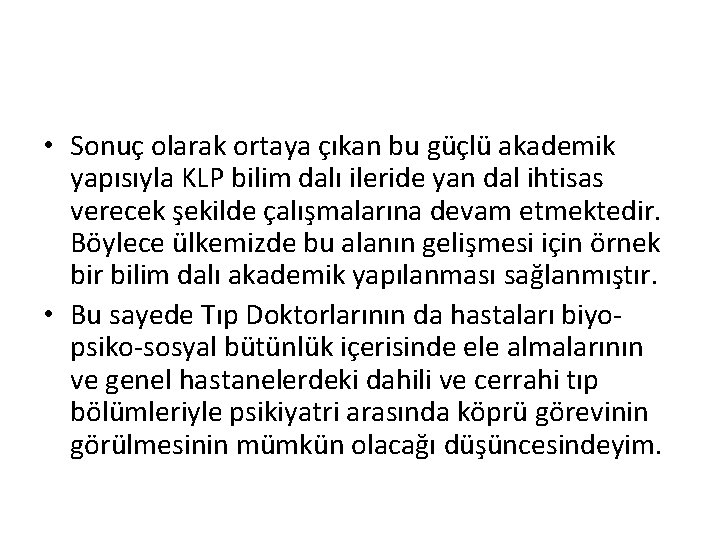  • Sonuç olarak ortaya çıkan bu güçlü akademik yapısıyla KLP bilim dalı ileride