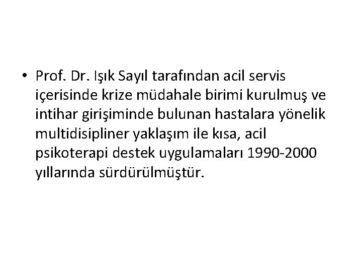  • Prof. Dr. Işık Sayıl tarafından acil servis içerisinde krize müdahale birimi kurulmuş