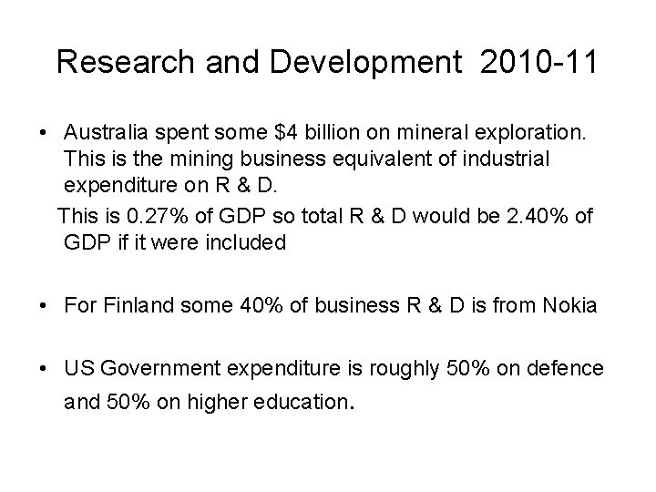 Research and Development 2010 -11 • Australia spent some $4 billion on mineral exploration.
