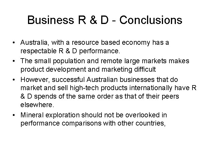 Business R & D - Conclusions • Australia, with a resource based economy has