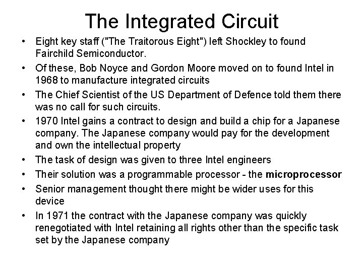 The Integrated Circuit • Eight key staff ("The Traitorous Eight") left Shockley to found